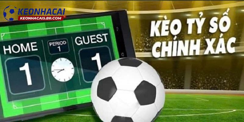 Một trong những loại kèo được yêu thích nhất gọi tên kèo tỷ số chính xác Một trong những loại kèo được yêu thích nhất gọi tên kèo tỷ số chính xác